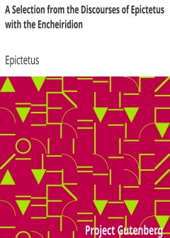 A Selection From The Discourses Of Epictetus With The Encheiridion