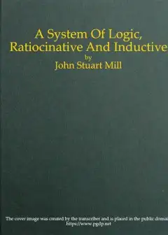 A System Of Logic, Ratiocinative And Inductive