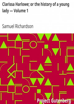 Clarissa Harlowe; Or The History Of A Young Lady - Volume 1