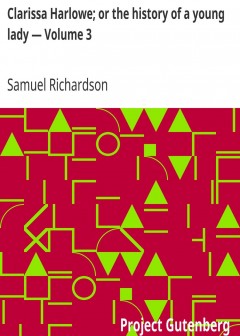 Clarissa Harlowe; Or The History Of A Young Lady - Volume 3
