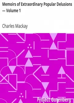 Memoirs Of Extraordinary Popular Delusions - Volume 1