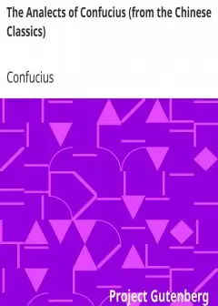 The Analects Of Confucius (From The Chinese Classics)