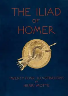 The Iliads Of Homer . Translated According To The Greek