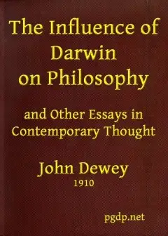 The Influence Of Darwin On Philosophy, And Other Essays In Contemporary Thought
