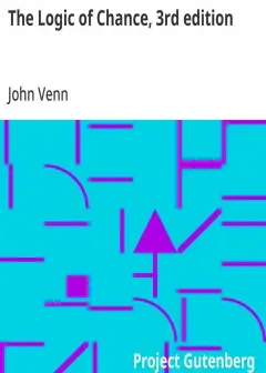 The Logic Of Chance, 3Rd Edition . An Essay On The Foundations And Province Of The Theory