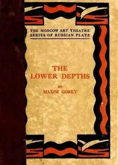 The Lower Depths. A Drama In Four Acts