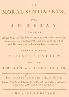 The Theory Of Moral Sentiments . Or, An Essay Towards An Analysis Of The Principles By Whi