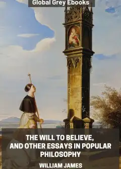 The Will To Believe, And Other Essays In Popular Philosophy