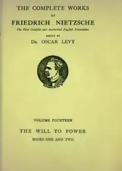 The Will To Power. An Attempted Transvaluation Of All Values. Book I And Ii