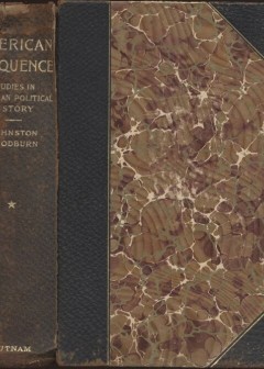 American Eloquence, Volume 1 . Studies In American Political History (1896)