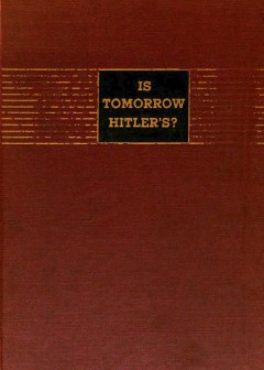 Is Tomorrow Hitler’s. 200 Questions On The Battle Of Mankind