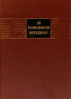 Is Tomorrow Hitler’s. 200 Questions On The Battle Of Mankind