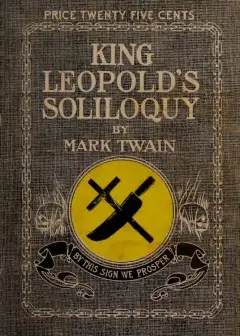 King Leopold’s Soliloquy. A Defense Of His Congo Rule