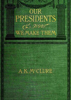 Our Presidents And How We Make Them