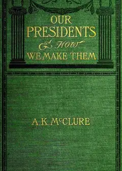 Our Presidents And How We Make Them