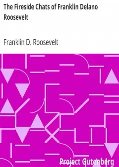 The Fireside Chats Of Franklin Delano Roosevelt . Radio Addresses To The American People B