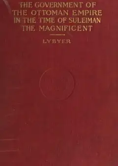 The Government Of The Ottoman Empire In The Time Of Suleiman The Magnificent