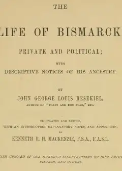 The Life Of Bismarck, Private And Political . With Descriptive Notices Of His Ancestry