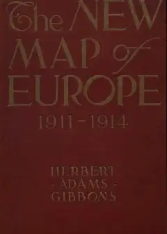 The New Map Of Europe (1911-1914) . The Story Of The Recent European Diplomatic Crises And