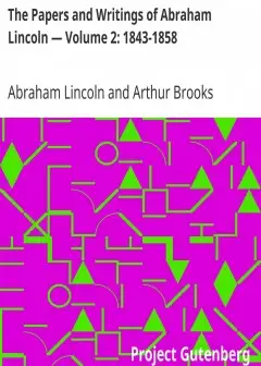 The Papers And Writings Of Abraham Lincoln - Volume 2. 1843-1858