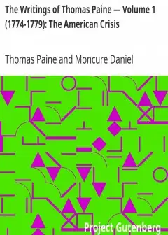 The Writings Of Thomas Paine - Volume 1 (1774-1779). The American Crisis