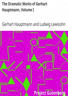 The Dramatic Works Of Gerhart Hauptmann, Volume I