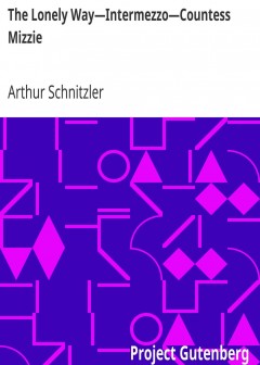 The Lonely Way-Intermezzo-Countess Mizzie . Three Plays