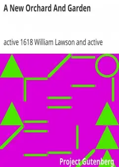 A New Orchard And Garden . Or, The Best Way For Planting, Grafting, And To Make Any Ground