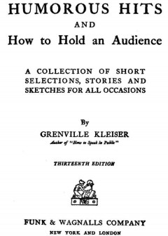Humorous Hits And How To Hold An Audience . A Collection Of Short Selections, Stories And