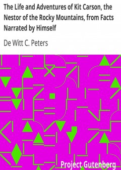 The Life And Adventures Of Kit Carson, The Nestor Of The Rocky Mountains, From Facts Narra