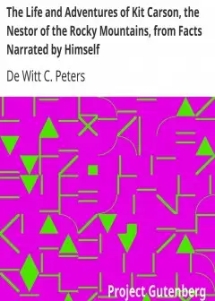 The Life And Adventures Of Kit Carson, The Nestor Of The Rocky Mountains, From Facts Narra