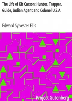 The Life Of Kit Carson. Hunter, Trapper, Guide, Indian Agent And Colonel U.s.a