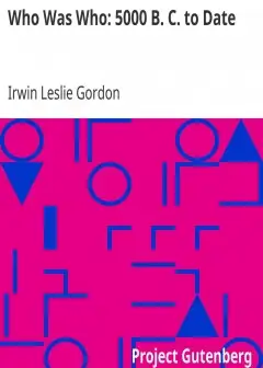 Who Was Who. 5000 B. C. To Date . Biographical Dictionary Of The Famous And Those Who Want