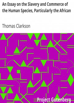 An Essay On The Slavery And Commerce Of The Human Species, Particularly The African . Tran