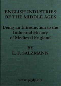 English Industries Of The Middle Ages . Being An Introduction To The Industrial History Of