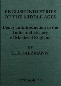 English Industries Of The Middle Ages . Being An Introduction To The Industrial History Of