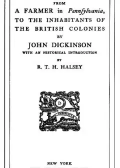 Letters From A Farmer In Pennsylvania, To The Inhabitants Of The British Colonies