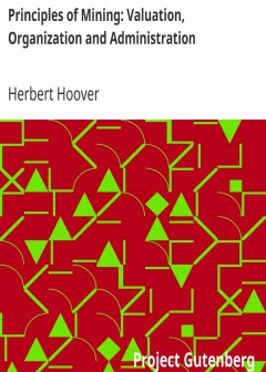 Principles Of Mining. Valuation, Organization And Administration