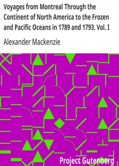 Voyages From Montreal Through The Continent Of North America To The Frozen And Pacific Oce