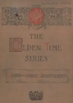 The Olden Time Series, Vol. 4. Quaint And Curious Advertisements . Gleanings Chiefly From