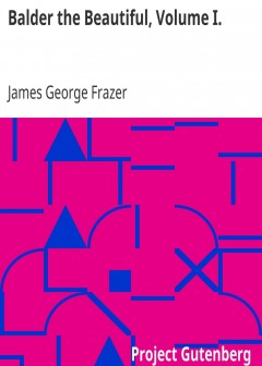 Balder The Beautiful, Volume I. . A Study In Magic And Religion. The Golden Bough, Part Vi