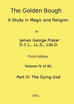 The Golden Bough. A Study In Magic And Religion (Third Edition, Vol. 04 Of 12)