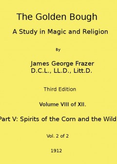 The Golden Bough. A Study In Magic And Religion (Third Edition, Vol. 08 Of 12)