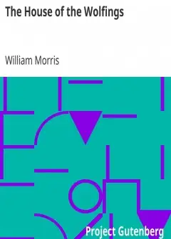 The House Of The Wolfings . A Tale Of The House Of The Wolfings And All The Kindreds Of Th