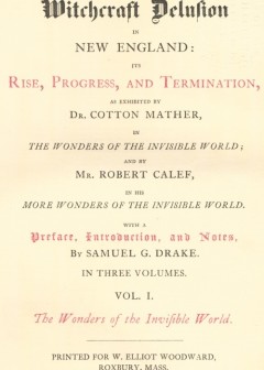 The Witchcraft Delusion In New England. Its Rise, Progress, And Termination, (Vol. 1 Of 3)