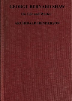 George Bernard Shaw, His Life And Works