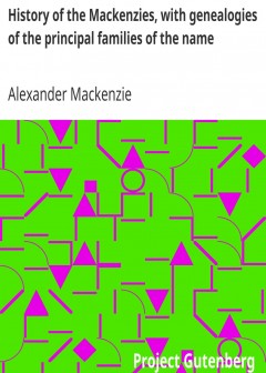 History Of The Mackenzies, With Genealogies Of The Principal Families Of The Name