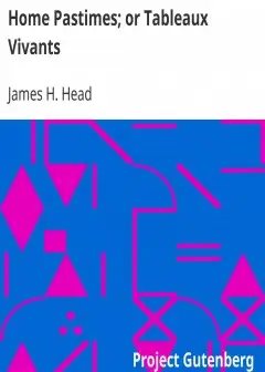 Home Pastimes; Or Tableaux Vivants