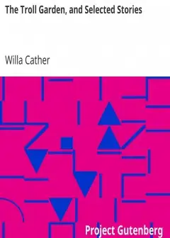 The Troll Garden, And Selected Stories