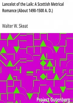 Lancelot Of The Laik. A Scottish Metrical Romance (About 1490-1500 A. D.)